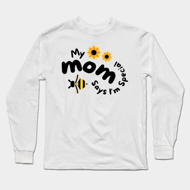 My mom says I'm special Long Sleeve T-Shirt by badrianovic